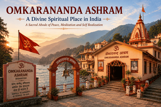 Omkarananda Ashram – A Divine Spiritual Place in India