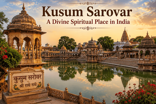 Kusum Sarovar – A Divine Spiritual Place in India